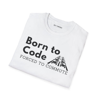Born to Code, Forced to Commute - Unisex Tee