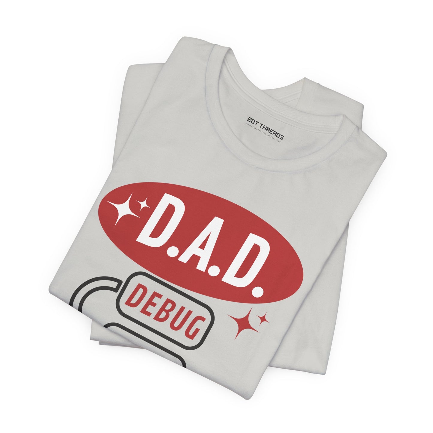 Funny Dad Debug Advice Deploy T-Shirt | Unisex Short Sleeve Tee