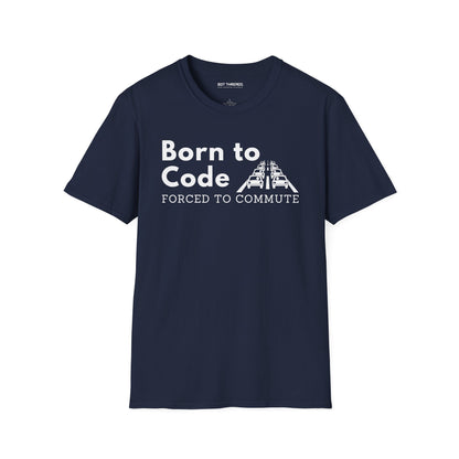 Born to Code, Forced to Commute - Unisex Tee