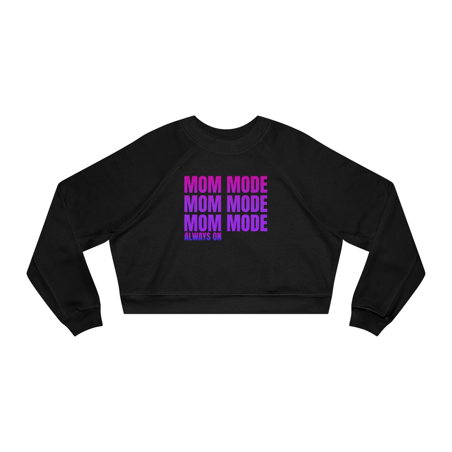Mom Mode, Always On - Cropped Pullover