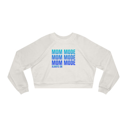 Mom Mode, Always On - Cropped Pullover