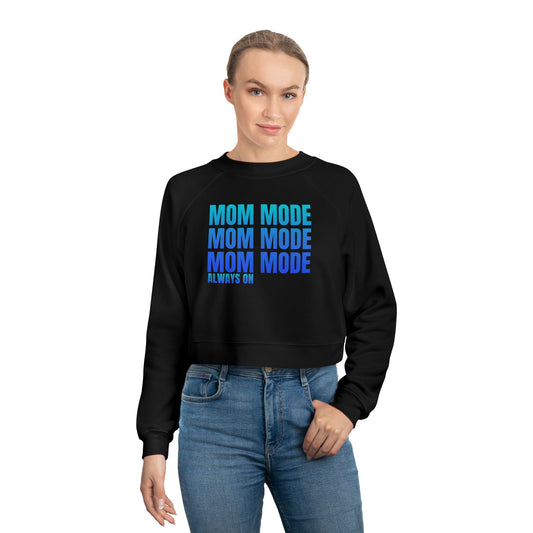Mom Mode, Always On - Cropped Pullover