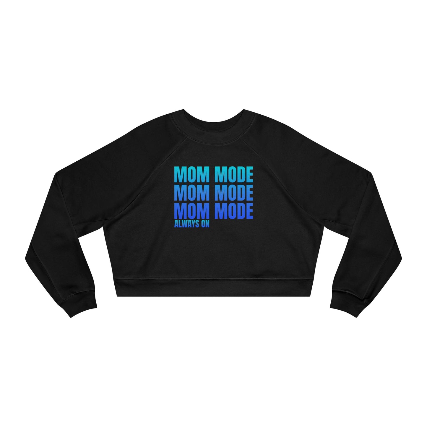 Mom Mode, Always On - Cropped Pullover