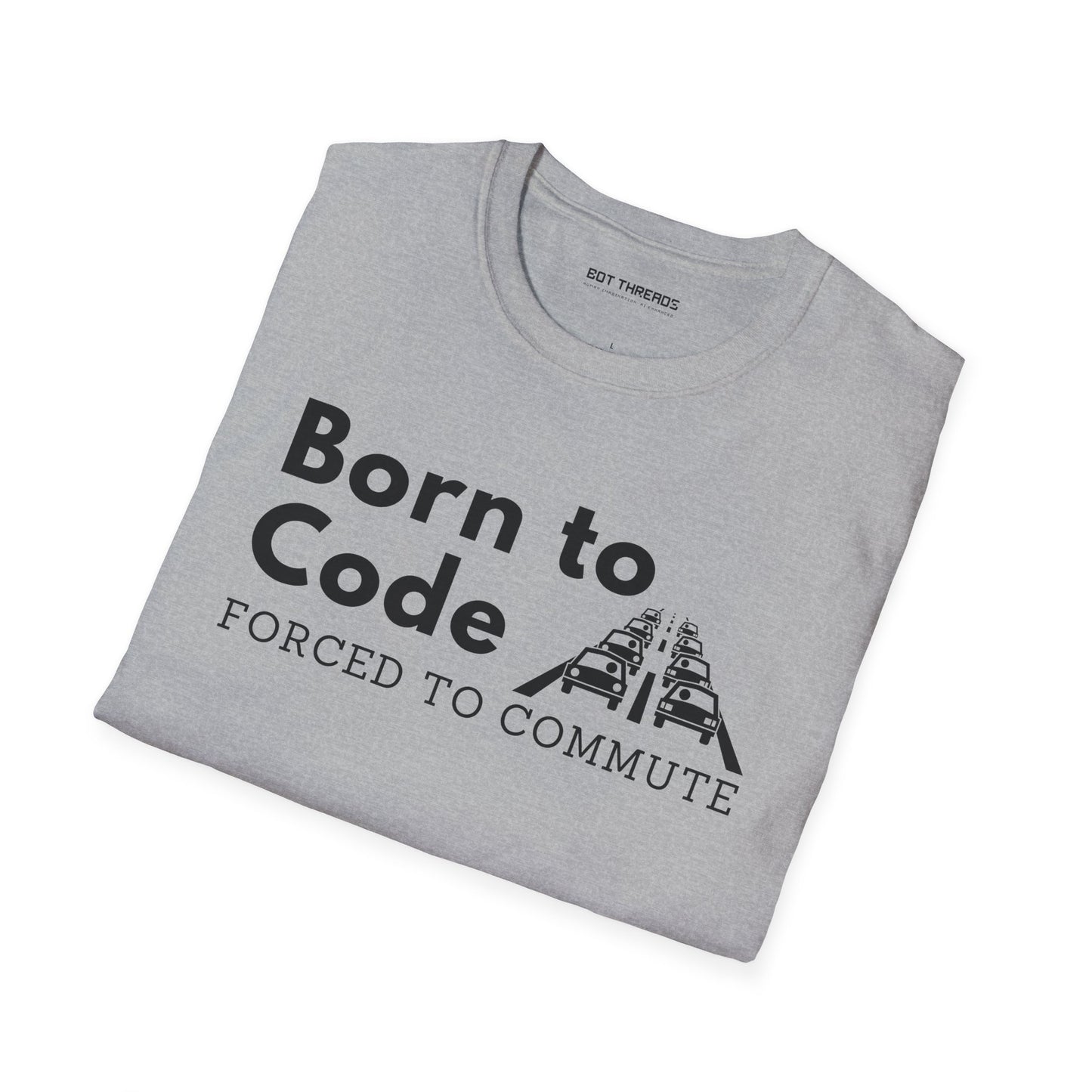 Born to Code, Forced to Commute - Unisex Tee