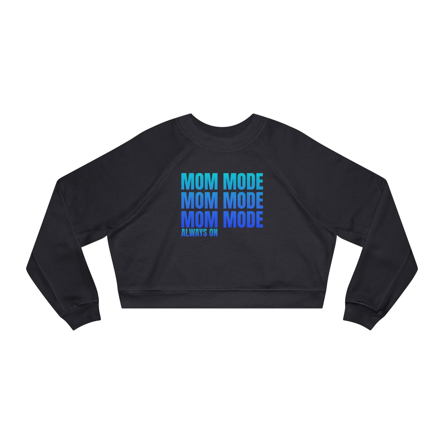 Mom Mode, Always On - Cropped Pullover