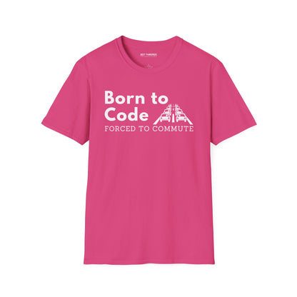 Born to Code, Forced to Commute - Unisex Tee