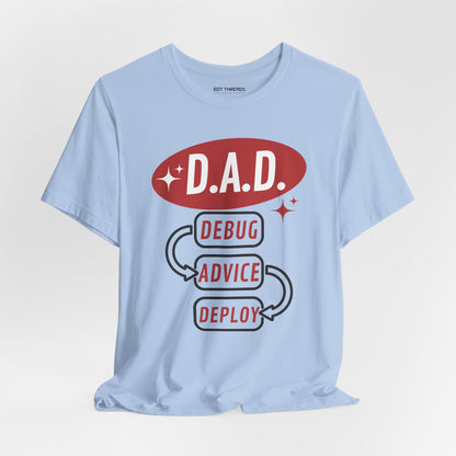 Funny Dad Debug Advice Deploy T-Shirt | Unisex Short Sleeve Tee