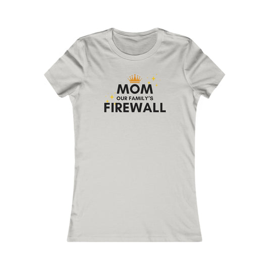 Mom, Our Family's Firewall - Comfy and Stylish Tee