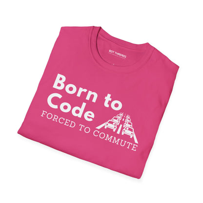Born to Code, Forced to Commute - Unisex Tee