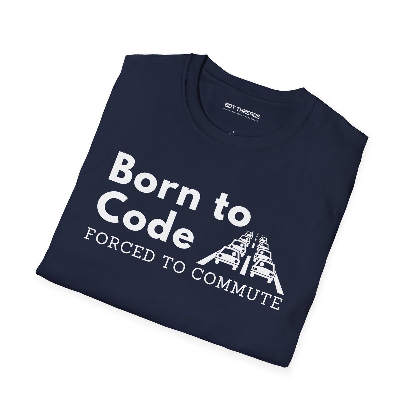 Born to Code, Forced to Commute - Unisex Tee