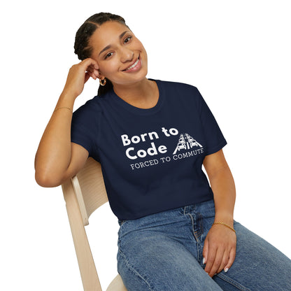 Born to Code, Forced to Commute - Unisex Tee