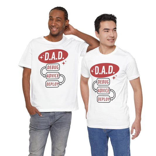 Funny Dad Debug Advice Deploy T-Shirt | Unisex Short Sleeve Tee