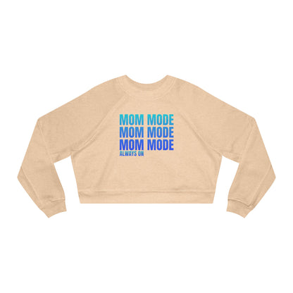 Mom Mode, Always On - Cropped Pullover