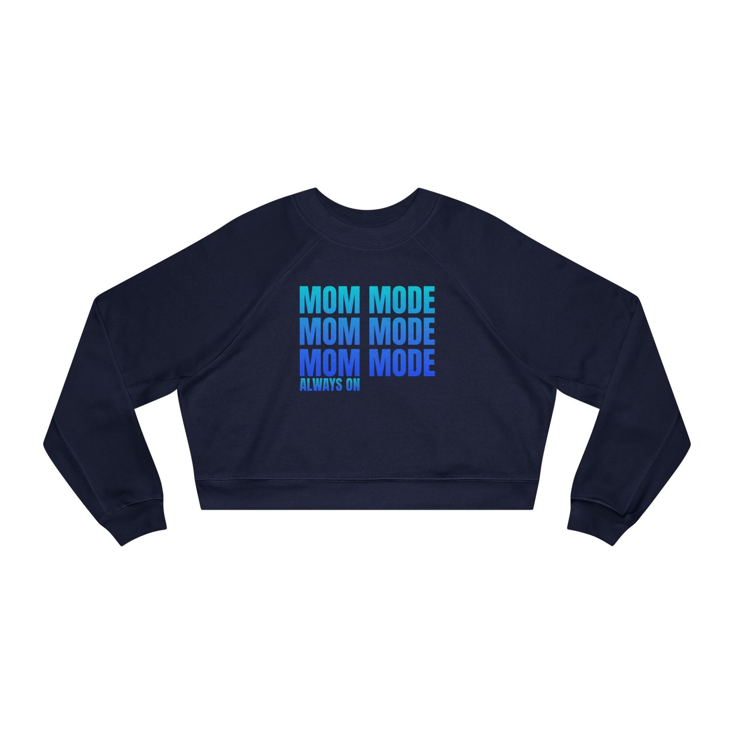 Mom Mode, Always On - Cropped Pullover