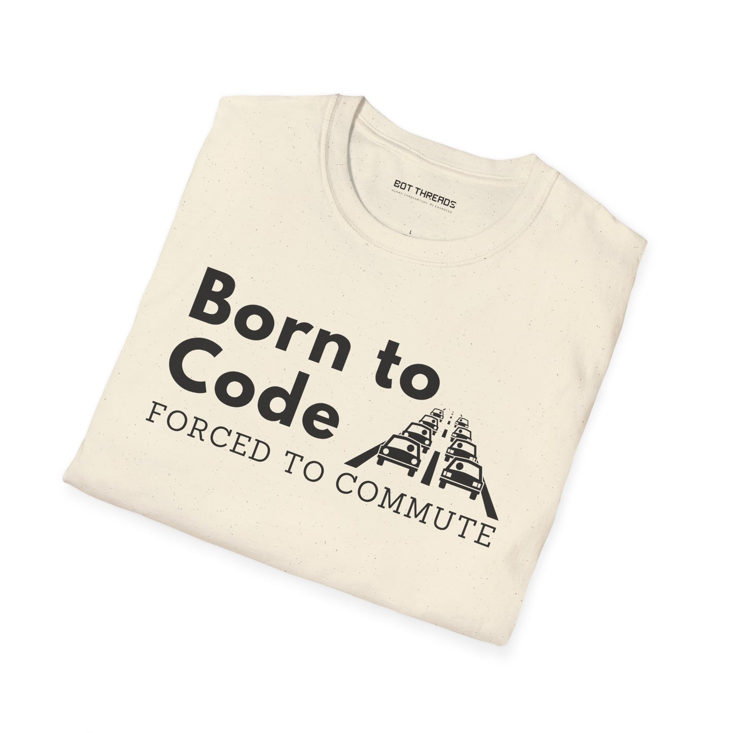Born to Code, Forced to Commute - Unisex Tee